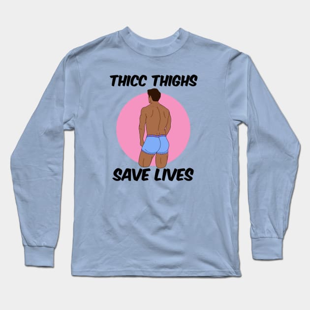 Thicc Thighs Save Lives Long Sleeve T-Shirt by copilotjarvis